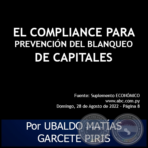 EL COMPLIANCE PARA PREVENCIÓN DEL BLANQUEO DE CAPITALES - Por UBALDO MATÍAS GARCETE PIRIS - Domingo, 28 de Agosto de 2022